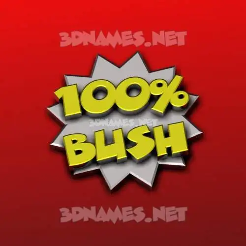 bush in 100 Percent style - 3D name wallpaper bush in 100 Percent style - 3D name wallpaper