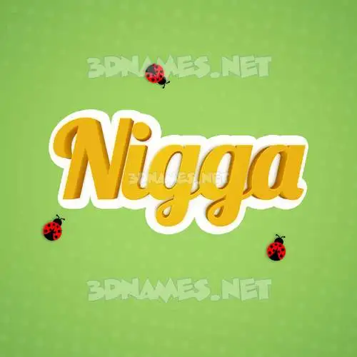 nigga in Ladybugs style - 3D name wallpaper nigga in Ladybugs style - 3D name wallpaper